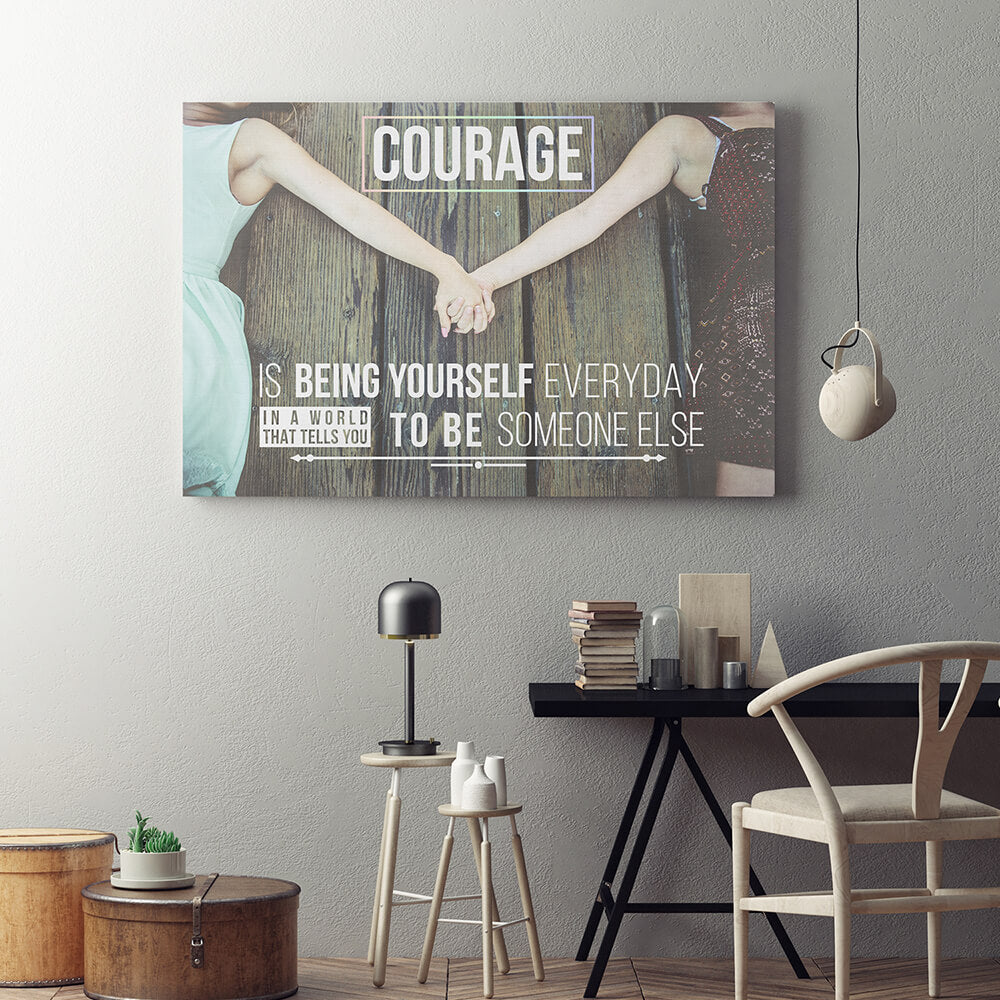 Courage is being yourself wall art