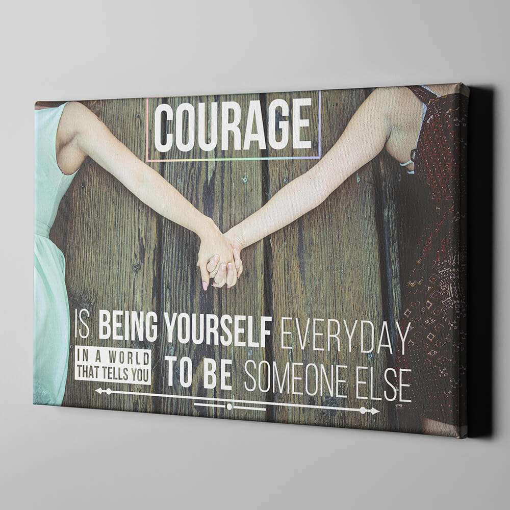 Courage is being yourself wall art
